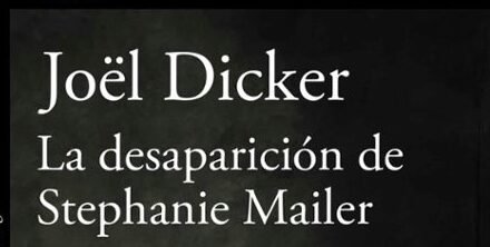 La desaparición de Stephanie Mailer de Jöel Dicker