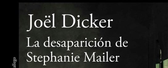 La desaparición de Stephanie Mailer de Jöel Dicker