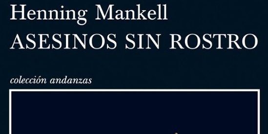 Asesinos sin rostro, de Henning Mankell