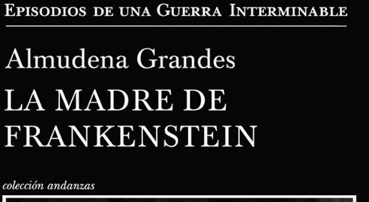 La madre de Frankenstein, de Almudena Grandes