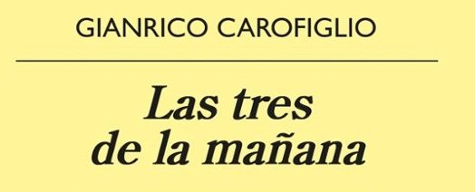 Las tres de la mañana, de Gianrico Carofiglio