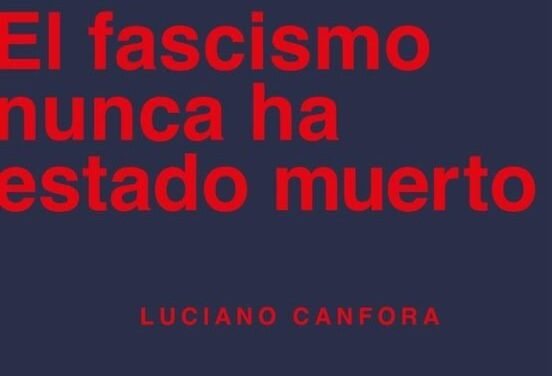 El fascismo nunca ha estado muerto, de Luciano Canfora