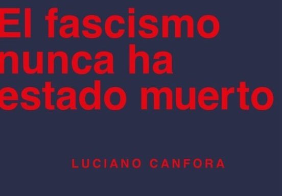 El fascismo nunca ha estado muerto, de Luciano Canfora